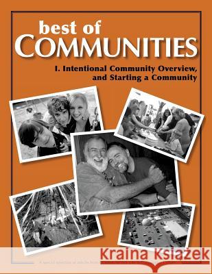 Best of Communities: I: Intentional Community Overview and Starting a Community Laird Schaub, Diana Leafe Christian, Ma'Ikwe Ludwig, Chris Roth, Marty Klaif, Christopher Kindig 9781502513991