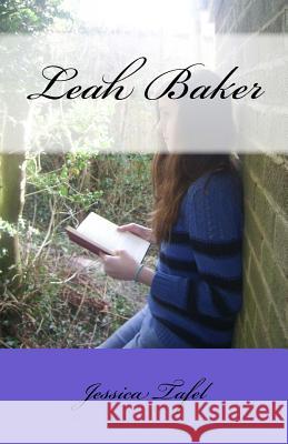 Leah Baker Jessica Tafel 9781502516404 Createspace Independent Publishing Platform