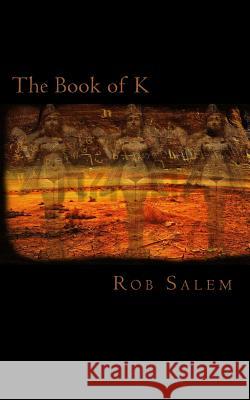 The Book of K Rob Salem 9781502516701 Createspace