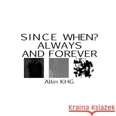 Since When? Always And Forever Khg, Allin 9781502516794 Createspace