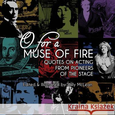 O For A Muse Of Fire: Quotes On Acting From Pioneers Of The Stage McLean, Sally 9781502517739
