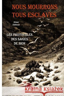 Nous mourrons tous esclaves: Les Protocoles des Sages de Sion La Planeta, Rene 9781502517975 Createspace