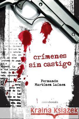 Crímenes sin castigo Martinez Lainez, Fernando 9781502518460