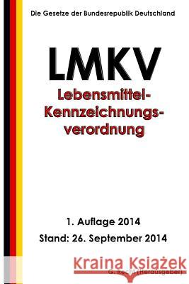 Lebensmittel-Kennzeichnungsverordnung - LMKV Recht, G. 9781502519405 Createspace