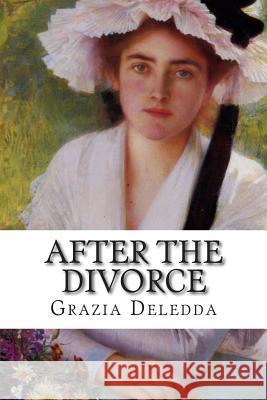 After the Divorce Grazia Deledda Maria Horno 9781502520272 Createspace