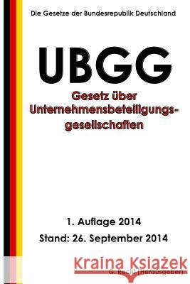 Gesetz über Unternehmensbeteiligungsgesellschaften (UBGG) Recht, G. 9781502521606 Createspace