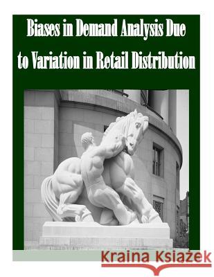 Biases in Demand Analysis Due to Variation in Retail Distribution Federal Trade Commission 9781502521705 Createspace