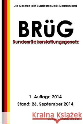 Bundesrückerstattungsgesetz - BRüG Recht, G. 9781502522078 Createspace