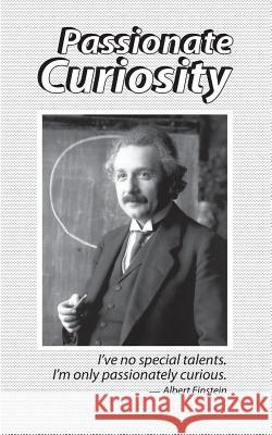 Passionate Curiosity MR Ram S. Arora 9781502522955 Createspace