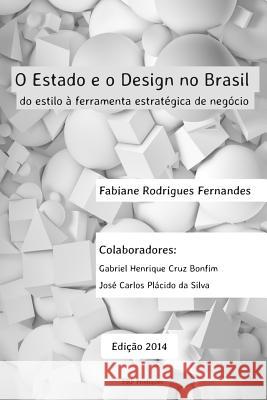 O Estado E O Design No Brasil: Do Estilo À Ferramenta Estratégica de Negócio Bonfim, Gabriel Henrique Cruz 9781502523303 Createspace