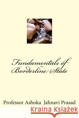 Fundamentals of Borderline State Dr Ashoka Jahnavi Prasad 9781502524454 Createspace