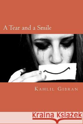 A Tear and a Smile Kahlil Gibran Will Jonson 9781502524904 Createspace