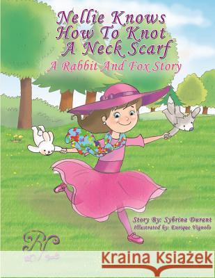 Nellie Knows How To Knot A Neck Scarf: A Rabbit And Fox Story Vignolo, Enrique 9781502525307