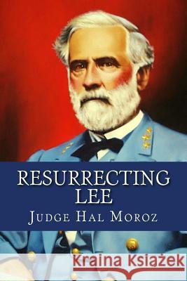 Resurrecting Lee Judge Hal Moroz 9781502526229 Createspace