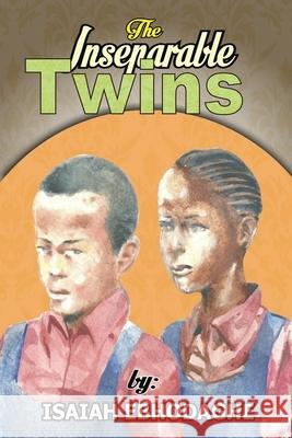 The Inseparable Twins Isaiah Ebhodaghe 9781502526762 Createspace Independent Publishing Platform