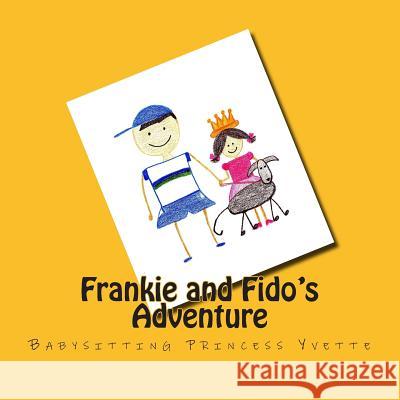 Frankie and Fido's Adventure: Babysitting Princess Yvette Paula-Michelle Trotter 9781502528070