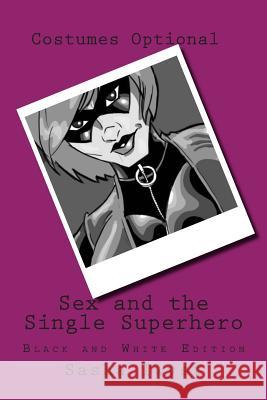Sex and the Single Superhero: Black and White Edition Sasha Twyst 9781502529312 Createspace