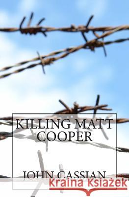 Killing Matt Cooper John Cassian 9781502529527 Createspace Independent Publishing Platform