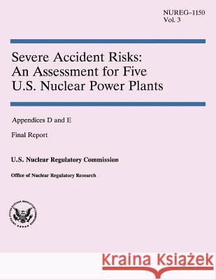 Severe Accident Risks: An Assessment for Five U.S. Nuclear Power Plants U. S. Nuclear Regulatory Commission 9781502529664 Createspace