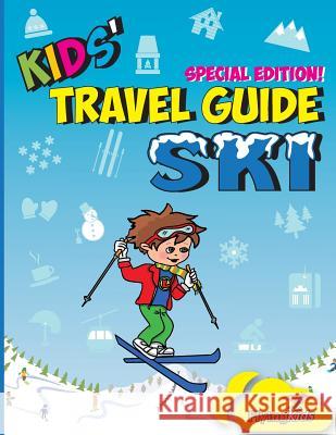 Kids' Travel Guide - Ski: Everything kids need to know before and during their ski trip Flyingkids 9781502529947 Createspace