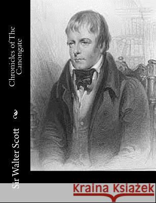 Chronicles of The Canongate Scott, Sir Walter 9781502530875 Createspace