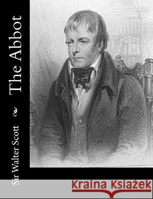 The Abbot Sir Walter Scott 9781502531063 Createspace