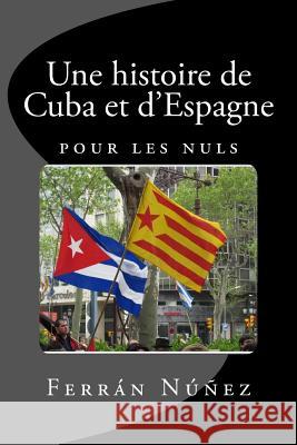 Une histoire de Cuba et d'Espagne: pour les nuls Nunez, Ferran 9781502531919 Createspace