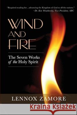 Wind and Fire: The Seven Works of the Holy Spirit Lennox Zamore 9781502532862 Createspace