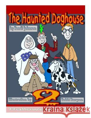 The Haunted Doghouse - Book 2: Halloween Night Sandi Johnson Britt Brundige Bobbi Sturgeon 9781502533319