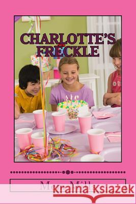 Charlotte's Freckle Mem Mills 9781502533326 Createspace