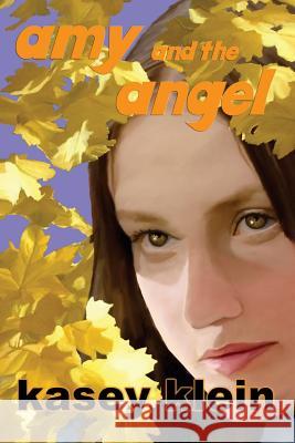 Amy and the Angel Kasey Klein 9781502533579 Createspace