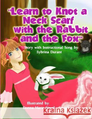 Learn To Knot A Neck Scarf With The Rabbit And The Fox Naval, Donna Marie 9781502533807 Createspace
