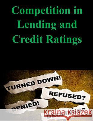 Competition in Lending and Credit Ratings Federal Reserve Board                    Javed I. Ahmed 9781502535122 Createspace