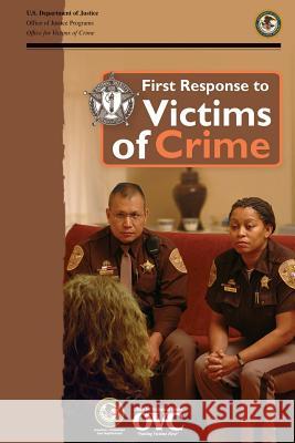 First Response to Victims of Crime: A Guidebook for Law Enforcement Officers National Sheriffs' Association 9781502536990