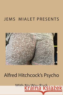 Alfred Hitchcock's Psycho: With No Way Back Jems Mialet Presents Pau Bielsa Mialet 9781502538376 Createspace Independent Publishing Platform