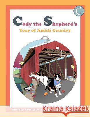 Cody the Shepherd's Tour of Amish Country Adam Christopher Westgate 9781502540621 Createspace