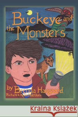 Buckeye and the Monsters Brenda Haugaard Tia Matthies 9781502541000 Createspace
