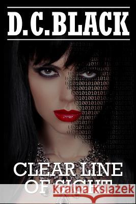 Clear Line Of Sight Black, D. C. 9781502542144 Createspace