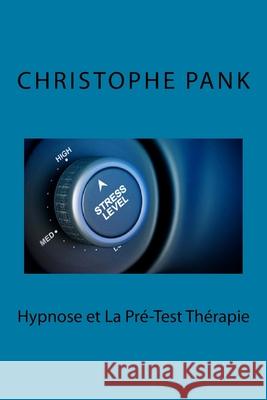 Hypnose et la Pre-test Therapie Pank, Christophe 9781502544049 Createspace