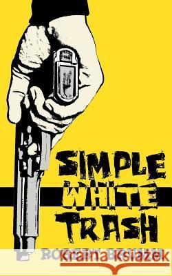 Simple White Trash Robert Brumm 9781502544407