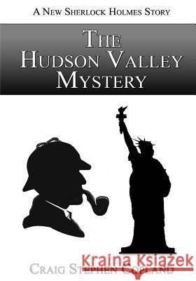 The Hudson Valley Mystery - Large Print: A New Sherlock Holmes Mystery Craig Stephen Copland 9781502544551 Createspace