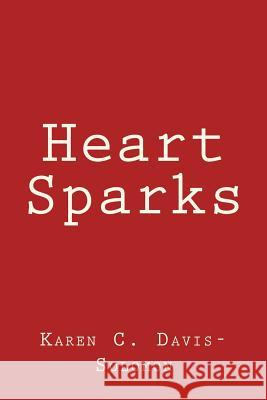 Heart Sparks Karen C. Davis-Solomon 9781502546197