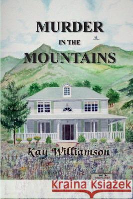 Murder in the Mountains Kay Williamson 9781502547255 Createspace