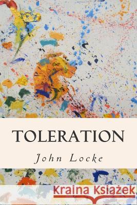 Toleration John Locke William Popple 9781502549365 Createspace