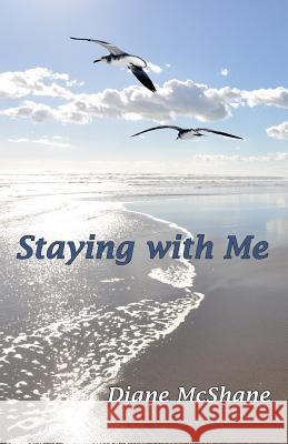 Staying With Me McShane, Diane 9781502549600 Createspace