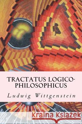 Tractatus Logico-Philosophicus Ludwig Wittgenstein 9781502551382 Createspace