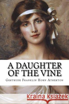 A Daughter of the Vine Gertrude Franklin Hor 9781502552457