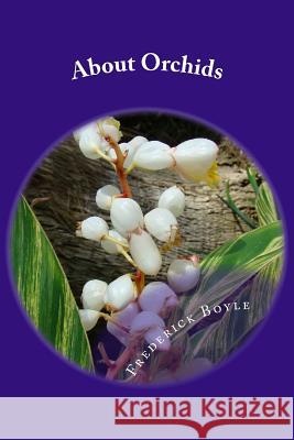 About Orchids: A Chat Frederick Boyle 9781502552587 Createspace