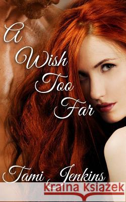 A Wish Too Far Tami Jenkins 9781502552594 Createspace