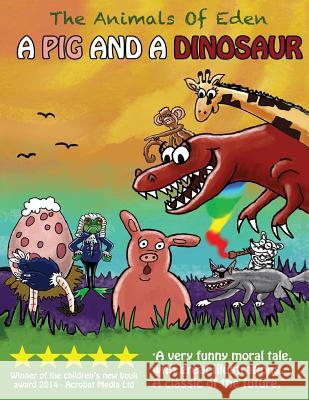 A pig and a dinosaur: Animals of Eden Williams, Andy Neil 9781502553201 Createspace